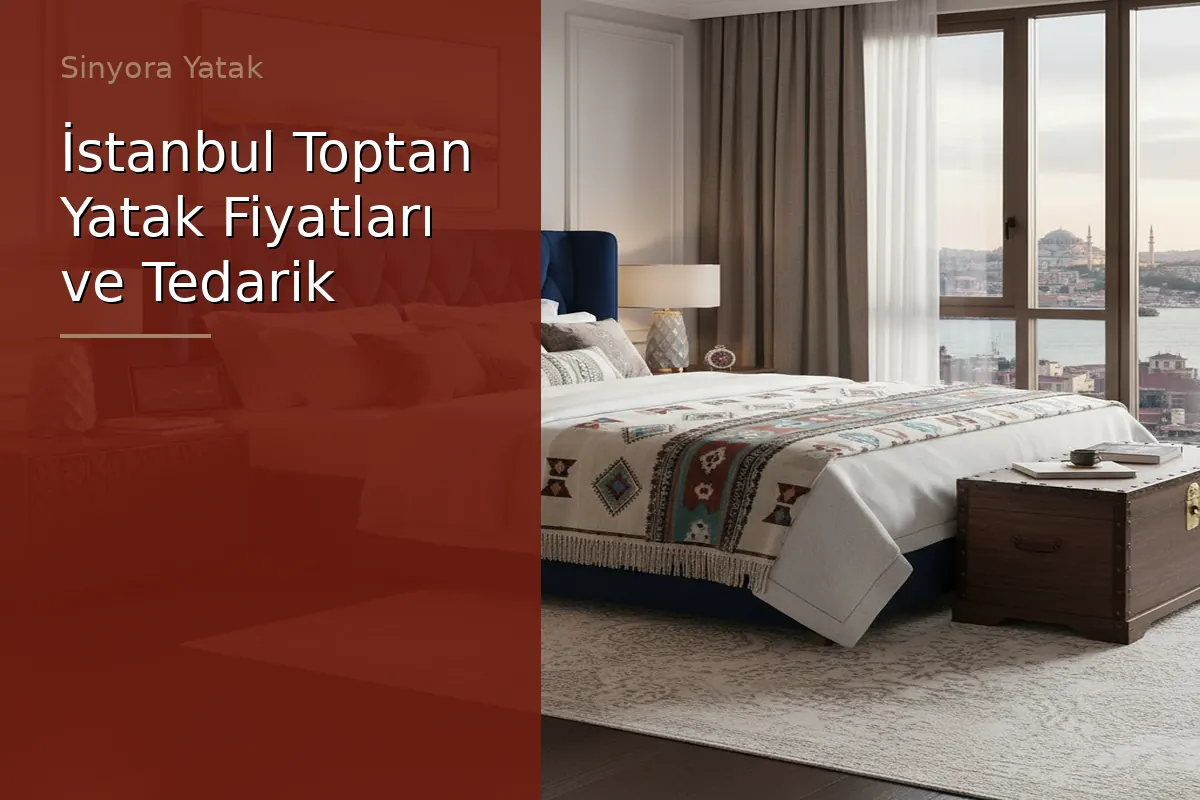 İstanbul Toptan Yatak Fiyatları ve Tedarik