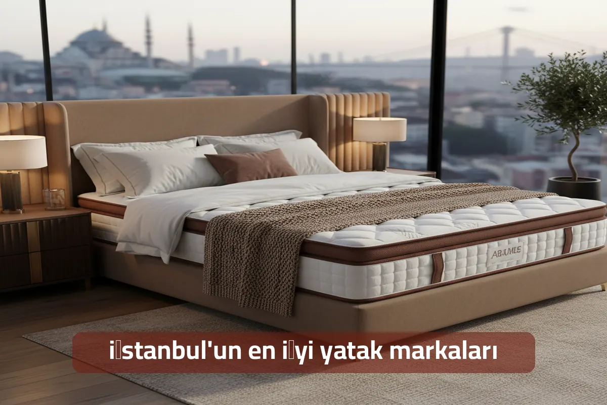 İstanbul’un En İyi Yatak Markaları 2026: Konfor Rehberi